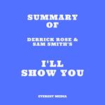 Summary of Derrick Rose & Sam Smith's I'll Show You