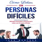 Cómo Lidiar con Personas Difíciles