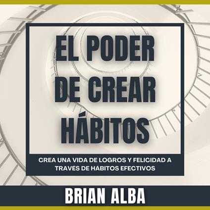 El Poder de Crear Hábitos