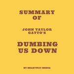 Summary of John Taylor Gatto's Dumbing Us Down