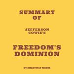 Summary of Jefferson Cowie's Freedom's Dominion