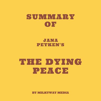 Summary of Jana Petken's The Dying Peace