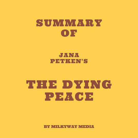 Summary of Jana Petken's The Dying Peace
