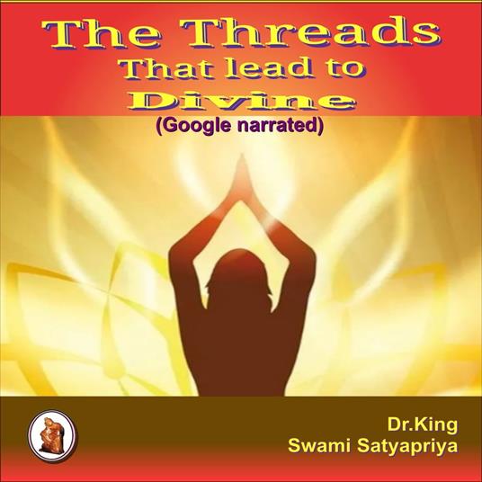 Threads That Lead to Divine, The: (Google narrated)