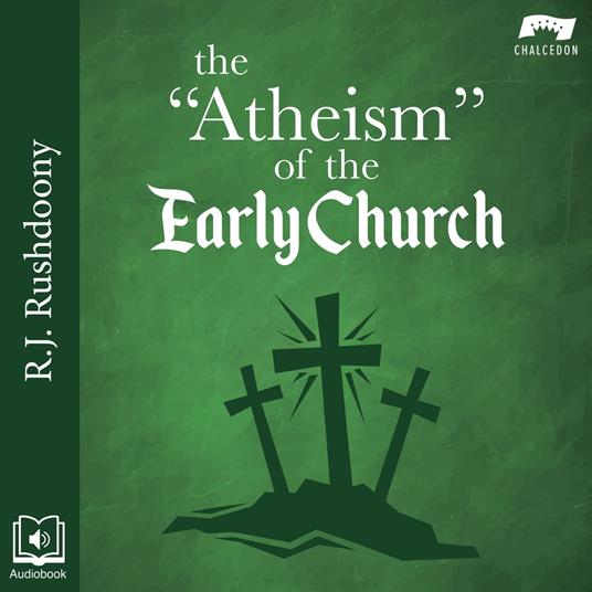 "Atheism" of the Early Church, The