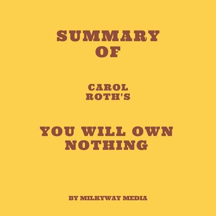 Summary of Carol Roth's You Will Own Nothing