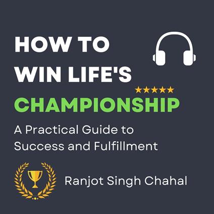 How to Win Life's Championship