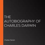Autobiography of Charles Darwin, The