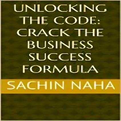 Unlocking the Code: Crack the Business Success Formula