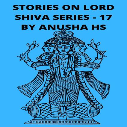 Stories on Lord Shiva series -17