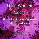 Little Women Podcast Ranking Little Women Adaptations