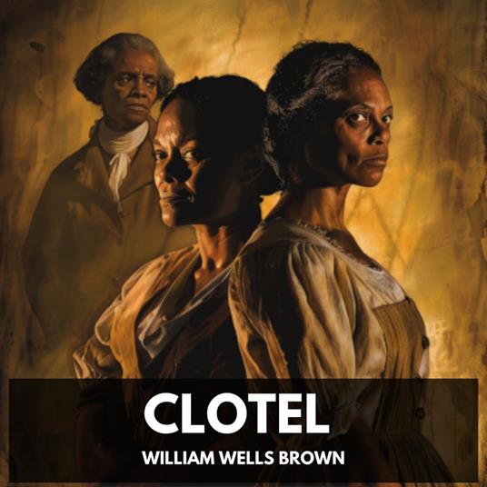 Clotel (Unabridged)