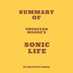 Summary of Thurston Moore's Sonic Life