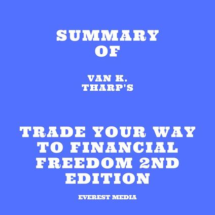 Summary of Van K. Tharp's Trade Your Way to Financial Freedom 2nd Edition