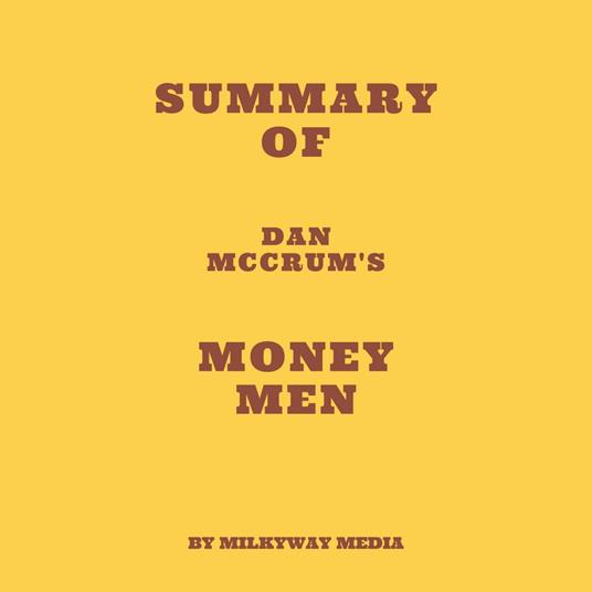 Summary of Dan McCrum's Money Men