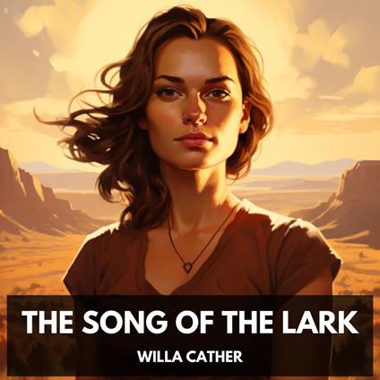 Song of the Lark, The (Unabridged)