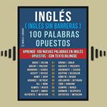 Inglés ( Inglés sin Barreras ) 100 Palabras - Opuestos