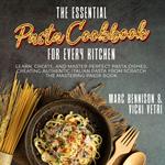 Essential Pasta Cookbook for Every Kitchen, The