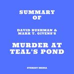 Summary of David Bushman & Mark T. Givens's Murder at Teal's Pond