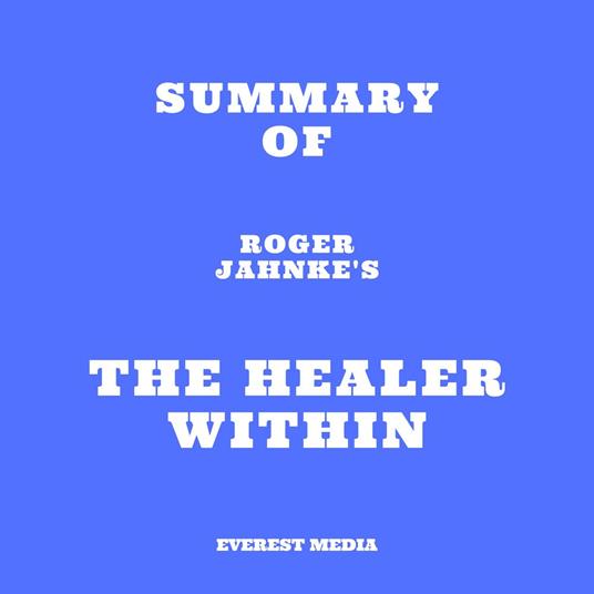 Summary of Roger Jahnke's The Healer Within