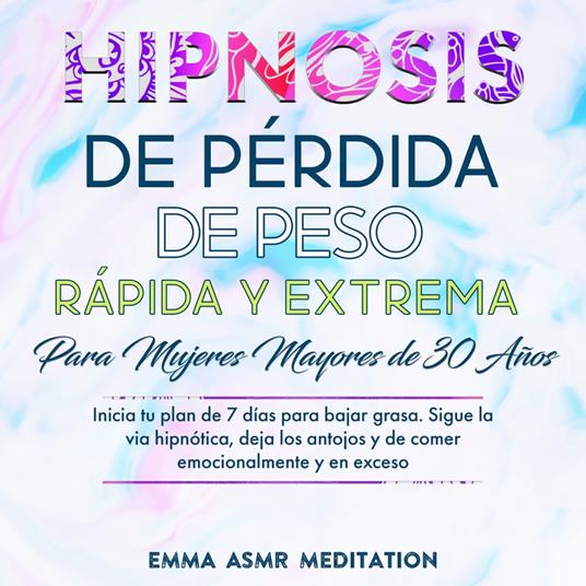Hipnosis de pérdida de peso rápida y extrema para mujeres mayores de 30  años - Meditation, Emma - Audiolibro in inglese