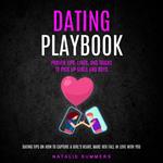Dating Playbook: Proven Tips, Lines, and Tricks to Pick Up Girls and Boys (Dating Tips on How to Capture a Girl's Heart, Make Her Fall in Love With You)