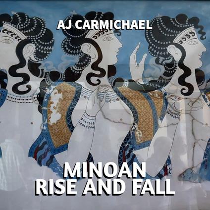 Minoan, Rise and Fall