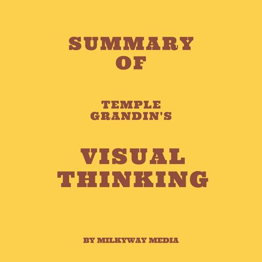 Summary of Temple Grandin's Visual Thinking