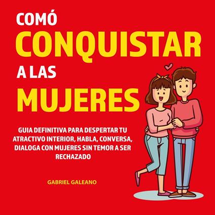 Cómo conquistar a las Mujeres