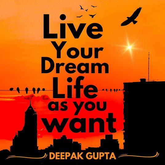 Live Your Dream Life As You Want