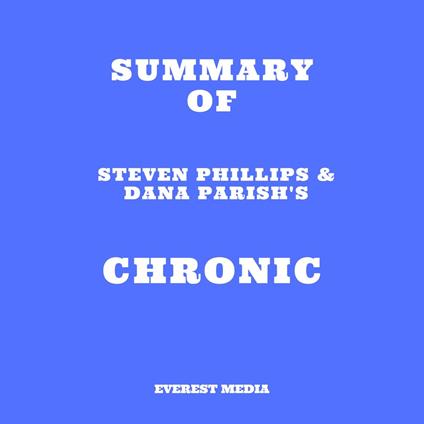 Summary of Steven Phillips & Dana Parish's Chronic