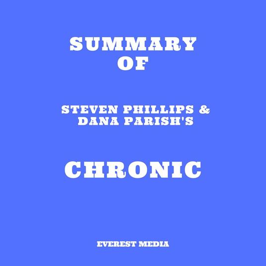 Summary of Steven Phillips & Dana Parish's Chronic