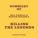 Summary of Bill O'Reilly & Martin Dugard's Killing the Legends