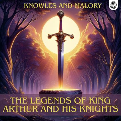 Legends of King Arthur and his Knights, The