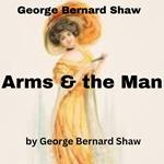 George Bernard Shaw: Arms And The Man