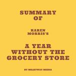 Summary of Karen Morris's A Year Without the Grocery Store