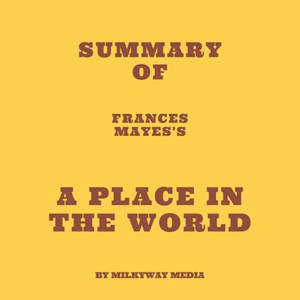 Summary of Frances Mayes's A Place in the World
