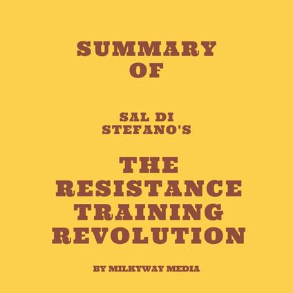 Summary of Sal Di Stefano's The Resistance Training Revolution