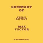 Summary of Fred E Basten's Max Factor