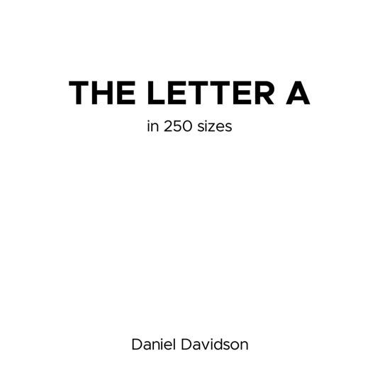 Letter A in 250 Sizes, The