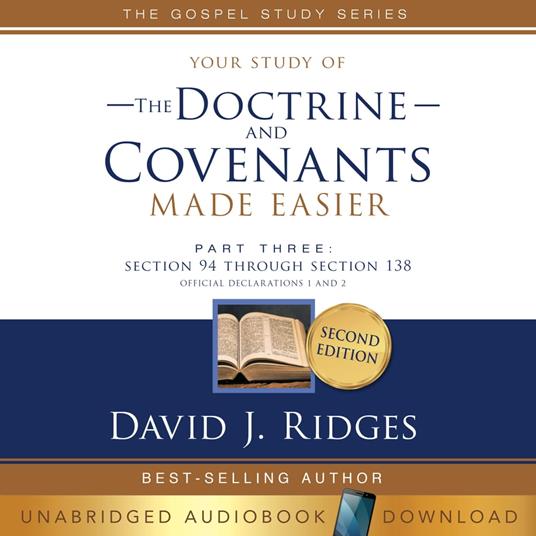 Your Study of the Doctrine and Covenants Made Easier Part Three