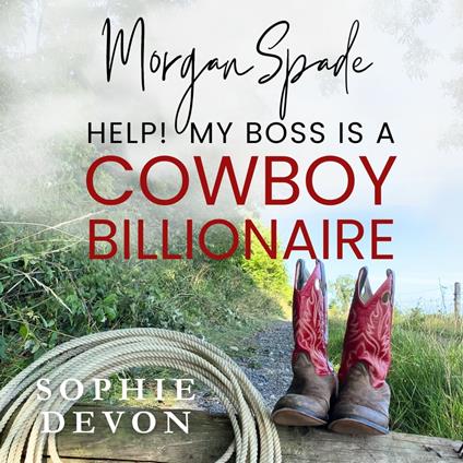 Morgan Spade - Help! My Boss is a Cowboy Billionaire | A Spade Brothers Billionaire Romance