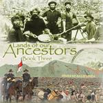 Lands of our Ancestors Book Three