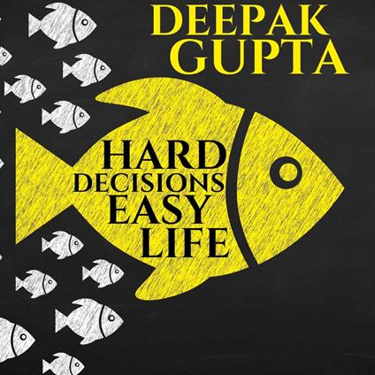 Hard Decisions Easy Life