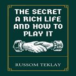 Secret a Rich Life and How to Play It, The