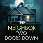 Neighbor Two Doors Down, The: A psychological thriller