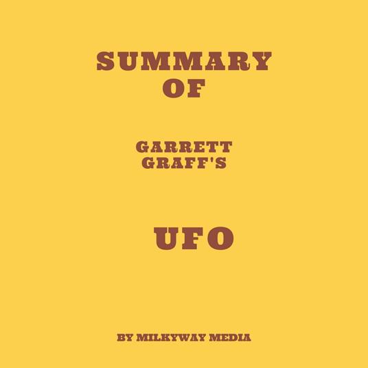 Summary of Garrett Graff's UFO