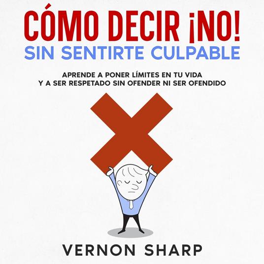Cómo Decir ¡No! Sin Sentirte Culpable