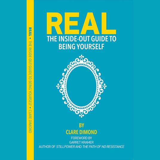Real: The Inside-Out Guide to Being Yourself