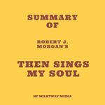 Summary of Robert J. Morgan's Then Sings My Soul